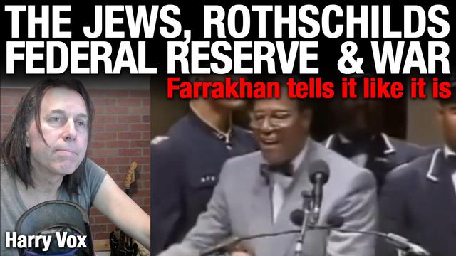 The Jews, Rothschilds, Federal Reserve and Wars - Farrakhan