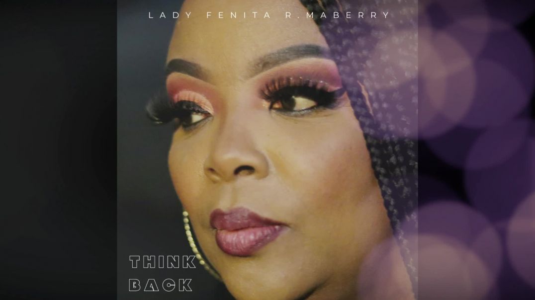 NEW SINGLE RELEASE - THINK BACK -LADY FENITA- AUG 13TH
