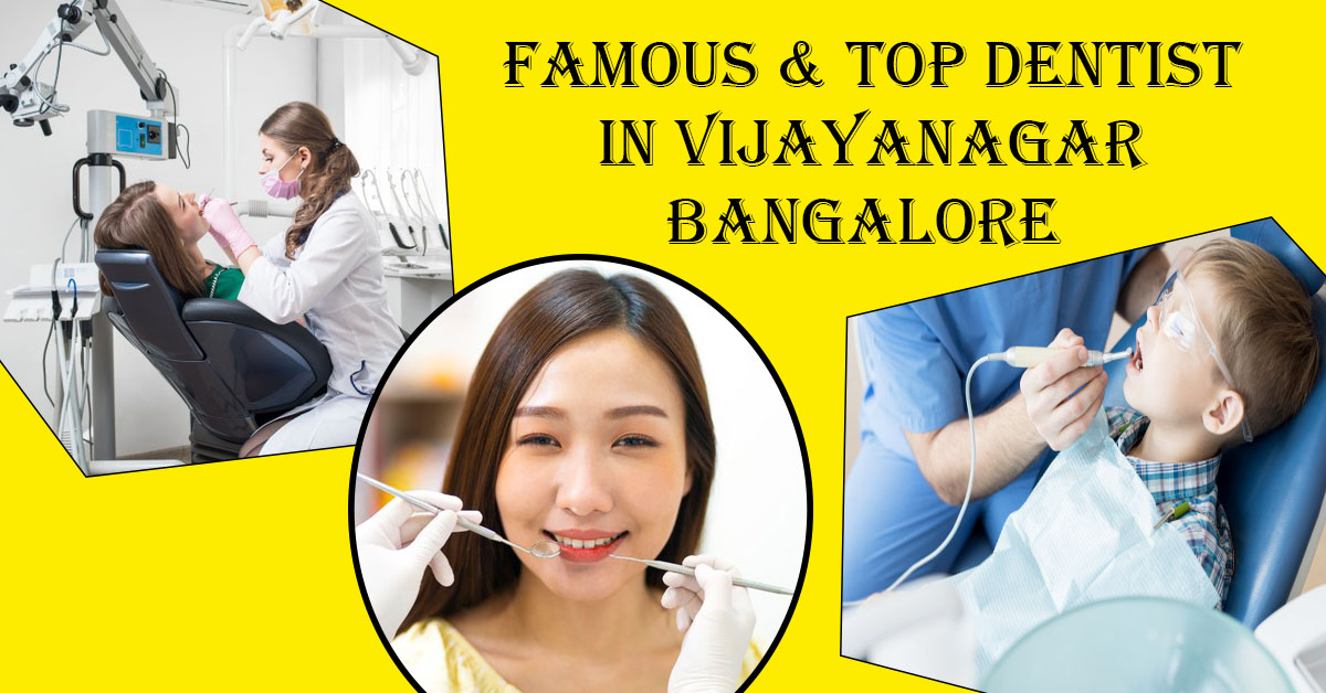 Best Dentist in Vijayanagar Bangalore | Famous & Top Dentist