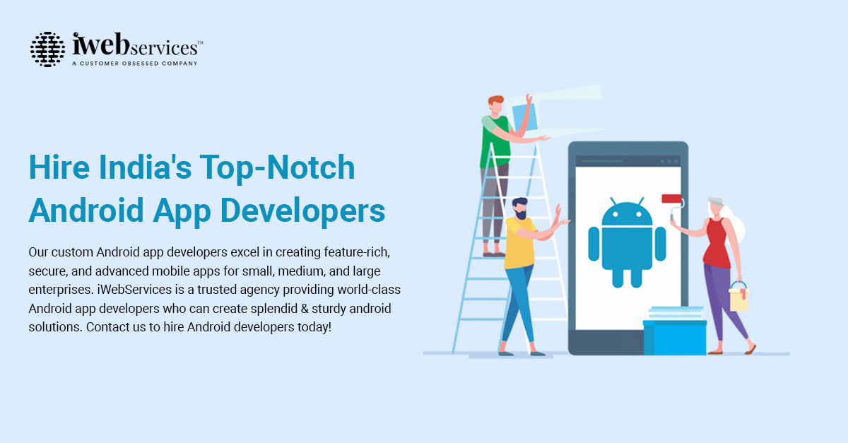 Hire Android App Developers With Rich Experience| iWebServices