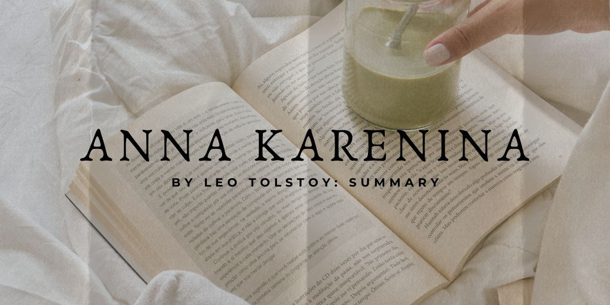 Exploring the Depths of Passion and Society: A Summary of 'Anna Karenina'