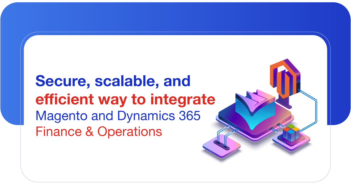 Adobe Commerce (Magento 2) Microsoft Dynamics 365 Finance & Operations Integration