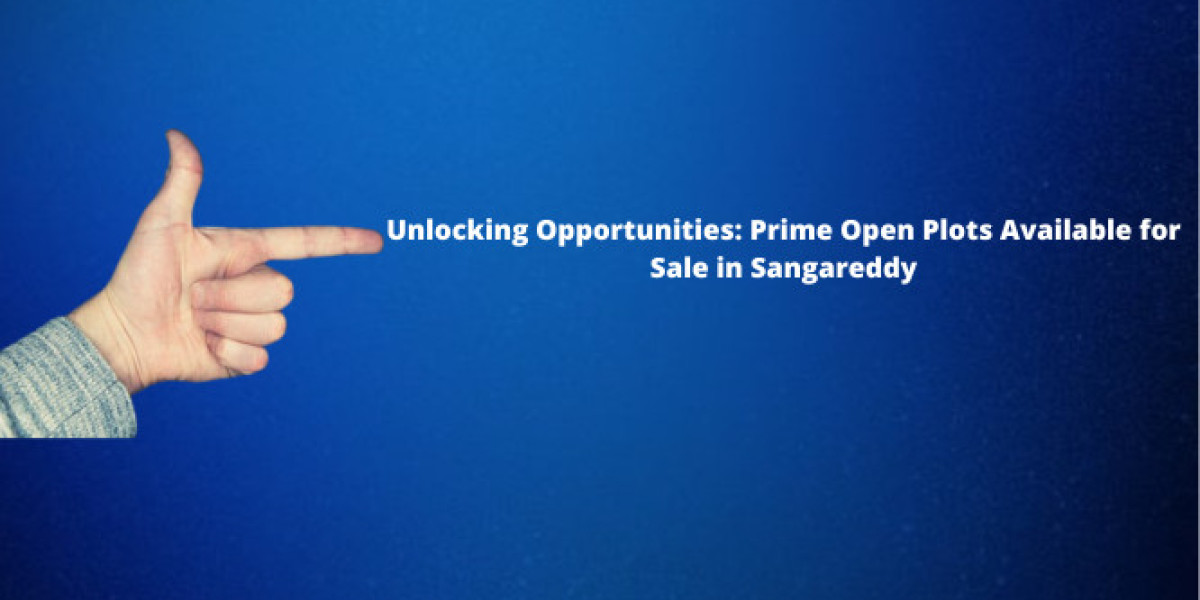Unlocking Opportunities: Prime Open Plots Available for Sale in Sangareddy
