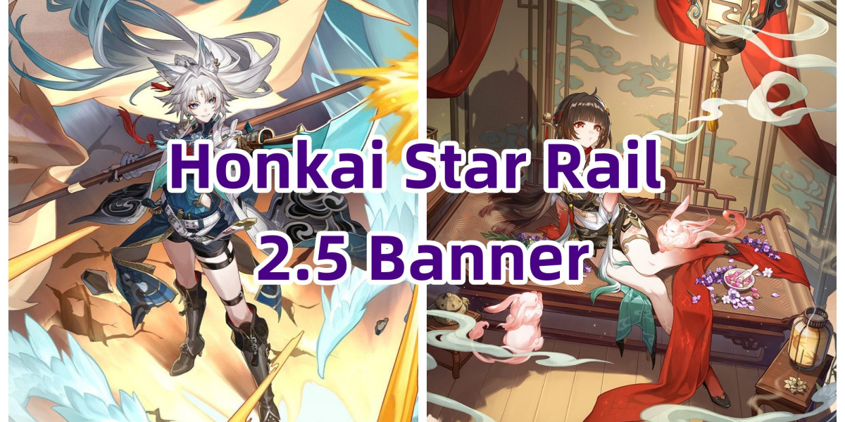 Honkai Star Rail 2.5 Banners: New Additions and Exciting Content