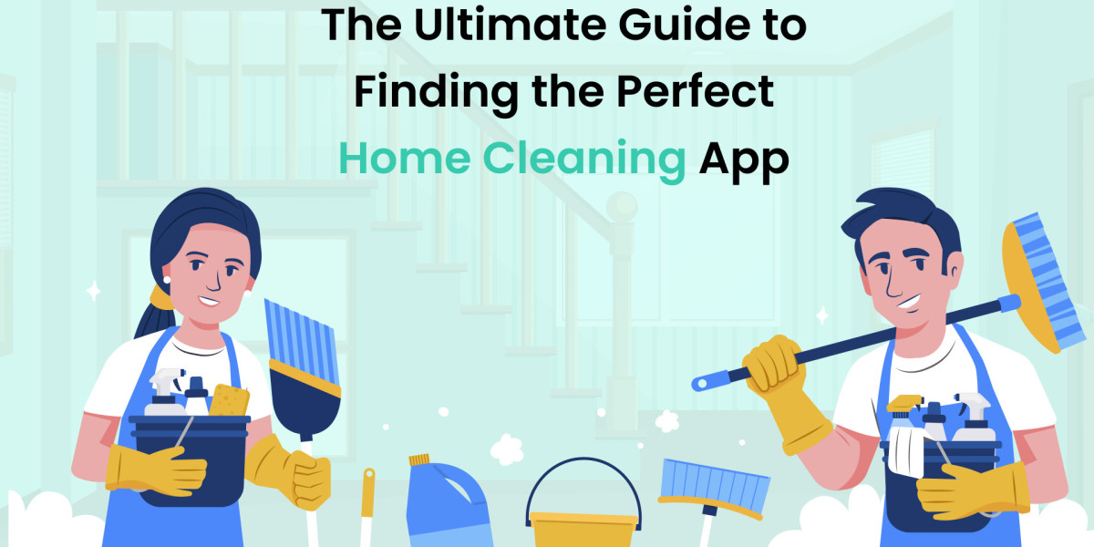 The Ultimate Guide to Finding the Perfect Home Cleaning App