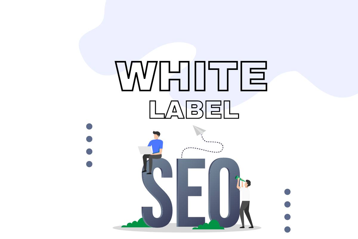 What Is White Label SEO? A Complete Guide To SEO Outsourcing - Digital Brains Tech