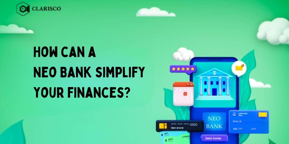 How can a Neo Bank simplify your finances?