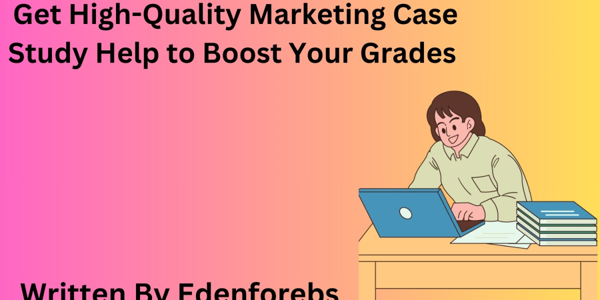 Get High-Quality Marketing Case Study Help to Boost Your Grades