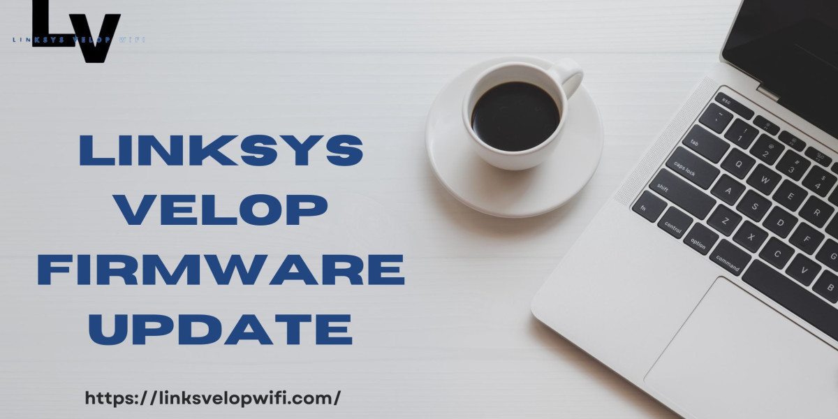 Linksys Velop Firmware Update. A Quick Guide Here!