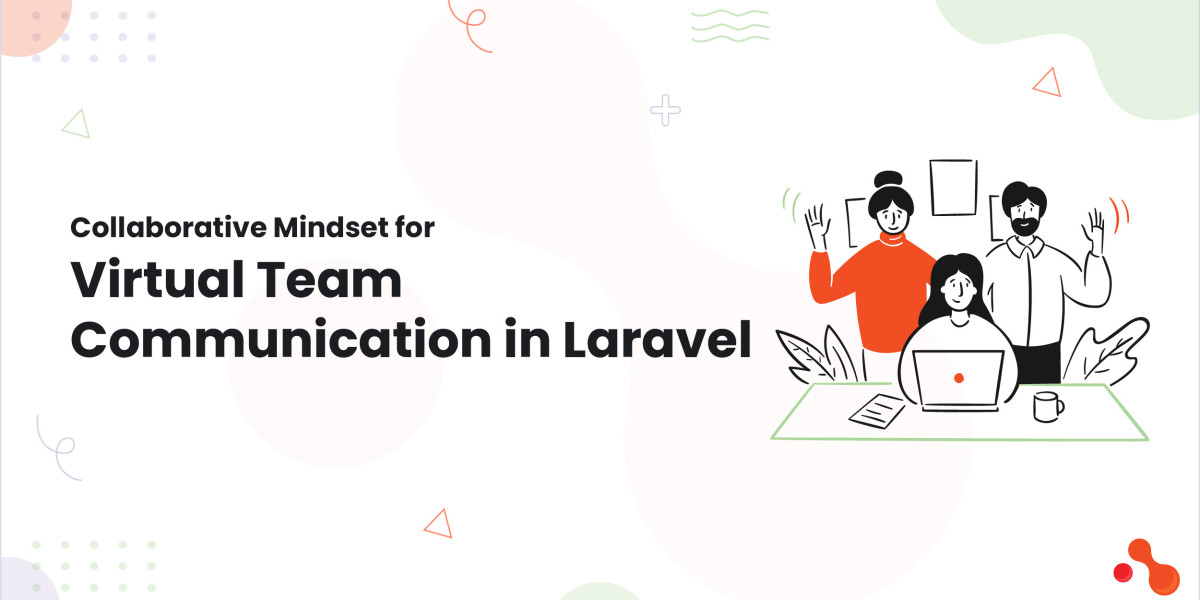 Collaborative Mindset for Virtual Team Communication in Laravel