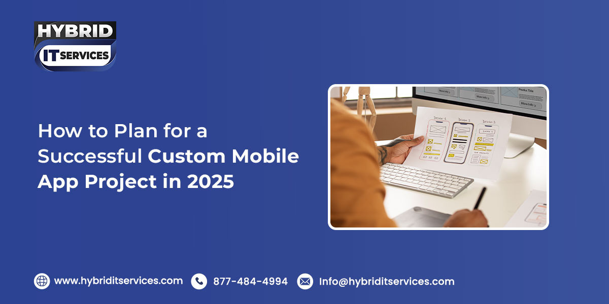 How to Plan for a Successful Custom Mobile App Project in 2025