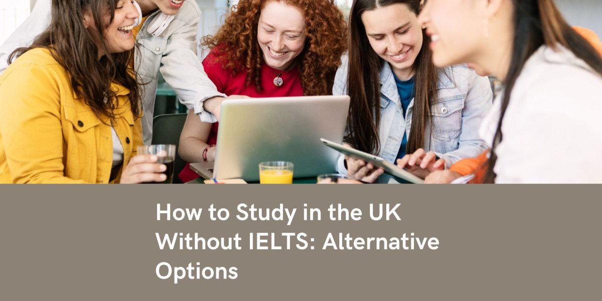 How to Study in the UK Without IELTS: Alternative Options