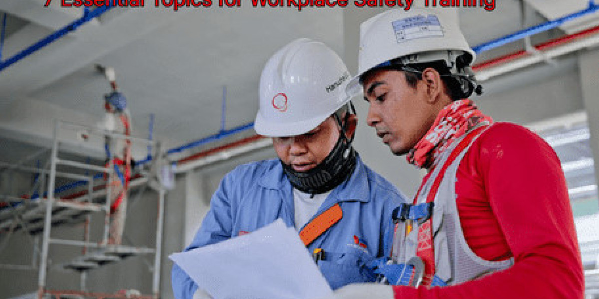 7 Essential Topics for Workplace Safety Training