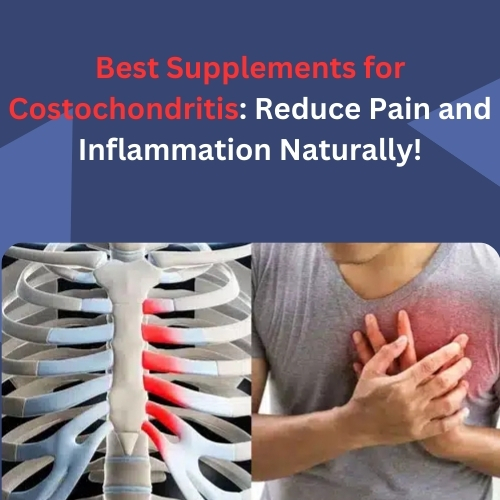 Best Supplements for Costochondritis: Reduce Pain and Inflammation Naturally! - Natural Herbs Clinic Blog