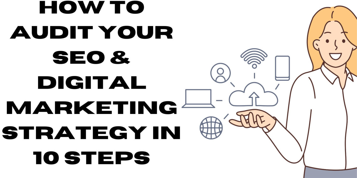 How to Audit Your SEO & Digital Marketing Strategy in 10 Steps