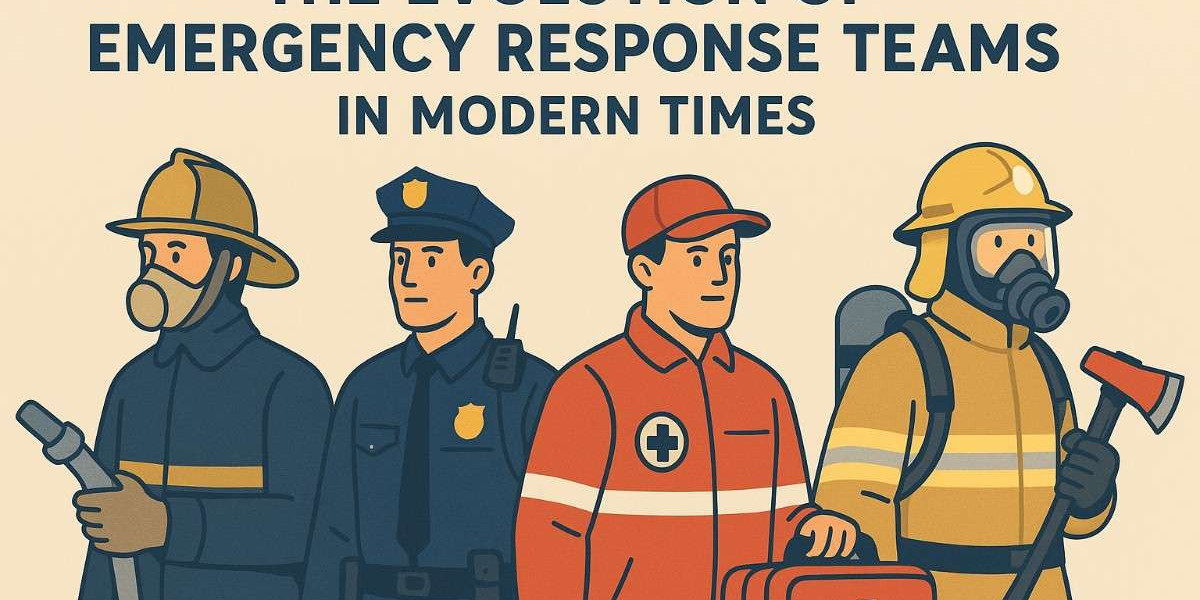 The Evolution of Emergency Response Teams in Modern Times