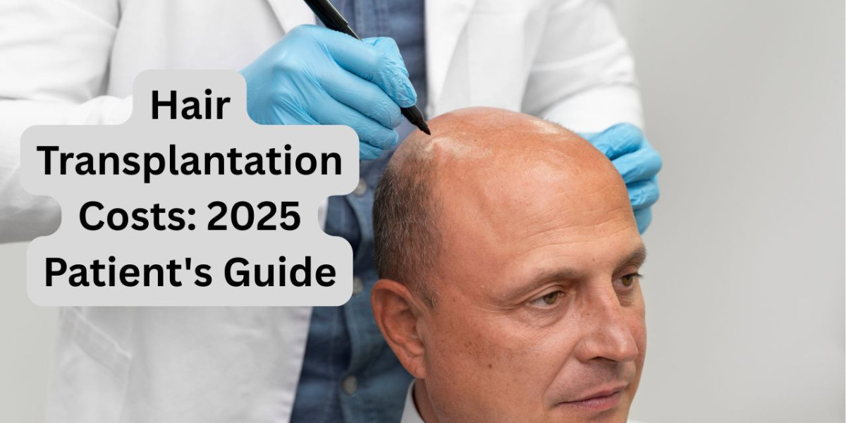 Hair Transplantation Costs: 2025 Patient's Guide