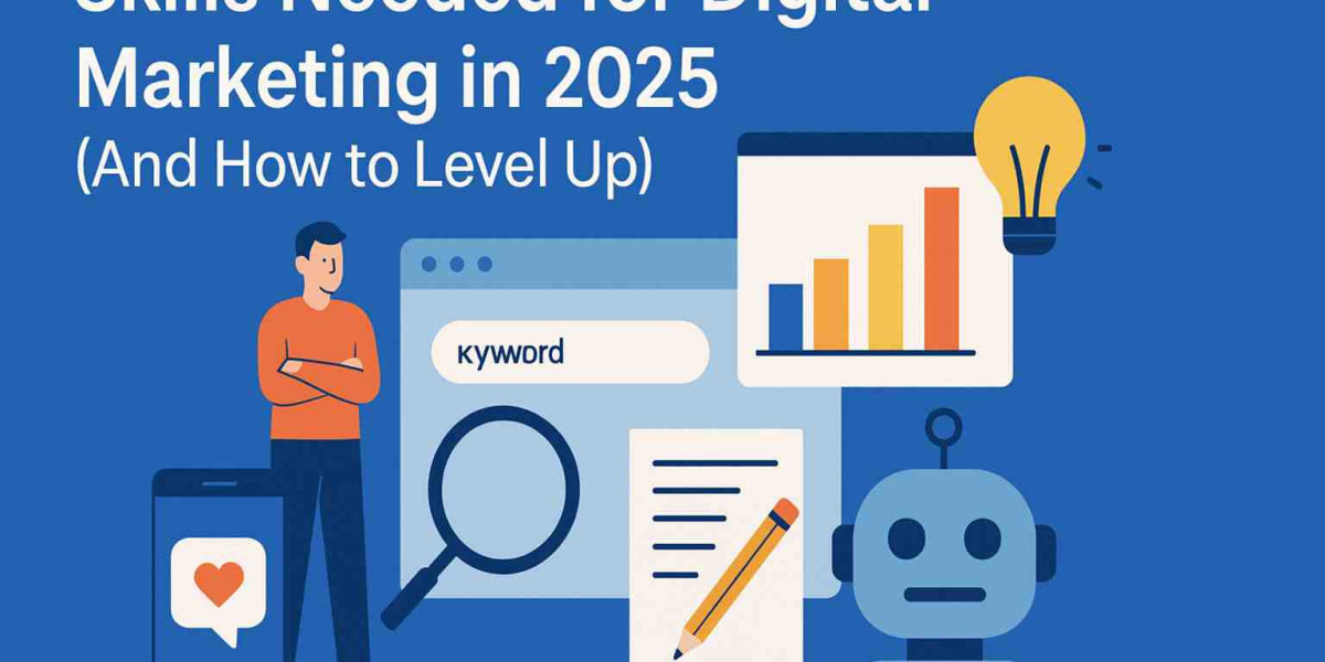 Skills Needed for Digital Marketing in 2025