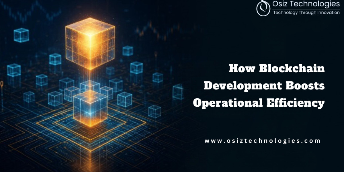 How Blockchain Development Boosts Operational Efficiency