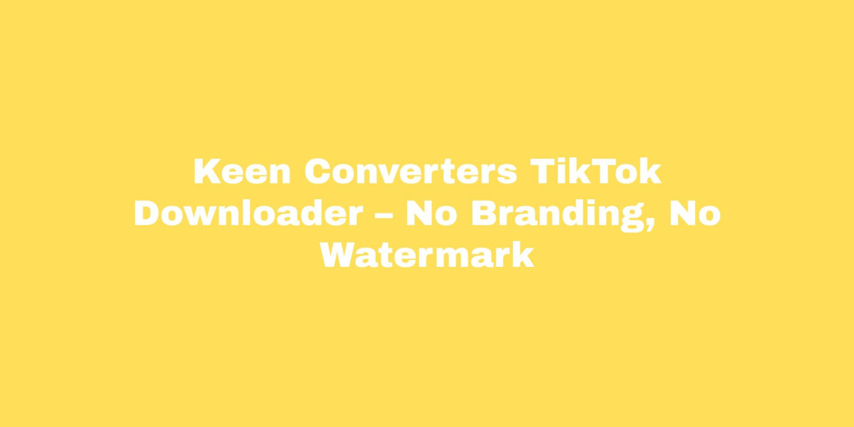 Keen Converters TikTok Downloader – No Branding, No Watermark