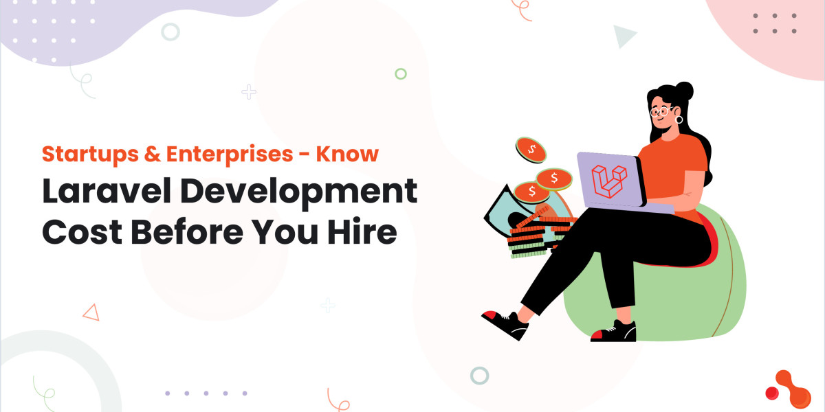 Startups & Enterprises - Know Laravel Development Cost Before You Hire